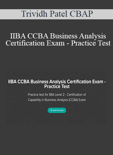 Trividh Patel CBAP - IIBA CCBA Business Analysis Certification Exam - Practice Test