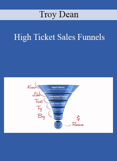 Troy Dean - High Ticket Sales Funnels