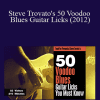 Truefire - Steve Trovato's 50 Voodoo Blues Guitar Licks (2012)