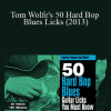 Truefire - Tom Wolfe's 50 Hard Bop Blues Licks (2013)