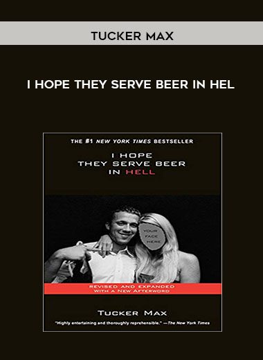 I Hope They Serve Beer In Hel - Tucker Max