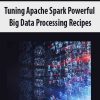 Tuning Apache Spark Powerful Big Data Processing Recipes