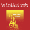 Ubersleep - Nap-Based Sleep Schedules and the Polyphasic Lifestyle