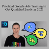 Udemy - Practical Google Ads Training to Get Qualified Leads in 2021