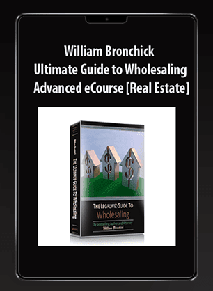 [Download Now] William Bronchick - Ultimate Guide to Wholesaling Advanced eCourse [Real Estate]