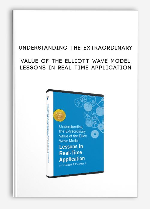 Understanding the Extraordinary Value of the Elliott Wave Model: Lessons in Real-Time Application