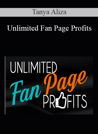 Unlimited Fan Page Profits - Tanya Aliza (Copy)