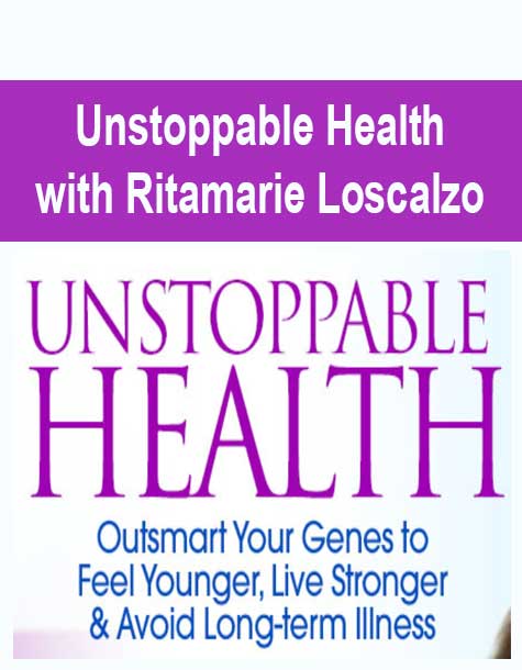 [Download Now] Unstoppable Health with Ritamarie Loscalzo