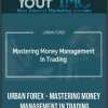 [Download Now] Urban Forex - Mastering Money Management in Trading