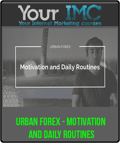 [Download Now] Urban Forex - Motivation and Daily Routines