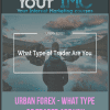 [Download Now] Urban Forex - What Type Of Trader Are You