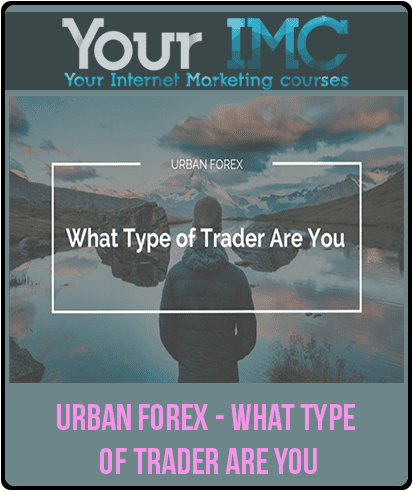 [Download Now] Urban Forex - What Type Of Trader Are You