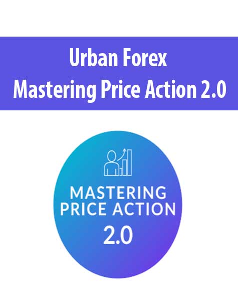 [Download Now] Urban Forex – Mastering Price Action 2.0