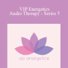 Valerie Pearson - VIP Energetics - Audio Therapy - Series 5