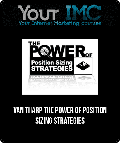 Van Tharp - The Power of Position Sizing Strategies