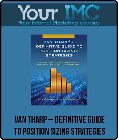 Van Tharp – Definitive Guide to Position Sizing Strategies