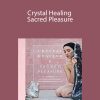 Vanessa Cuccia - Crystal Healing and Sacred Pleasure