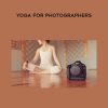 Vanessa Joy – Yoga for Photographers