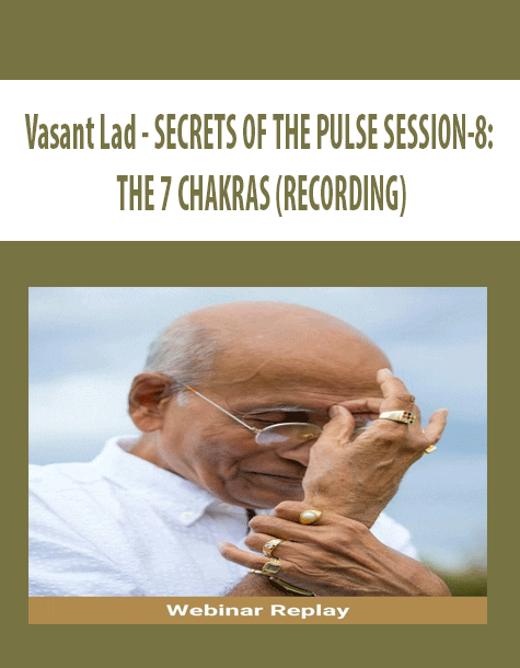 [Download Now] Vasant Lad - SECRETS OF THE PULSE SESSION-8: THE 7 CHAKRAS (RECORDING)