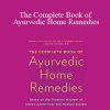 Vasant Lad - The Complete Book of Ayurvedic Home Remedies