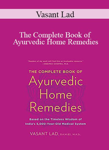 Vasant Lad - The Complete Book of Ayurvedic Home Remedies