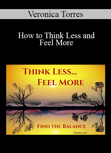 Veronica Torres - How to Think Less and Feel More