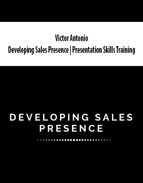 [Download Now] Victor Antonio - Developing Sales Presence | Presentation Skills Training