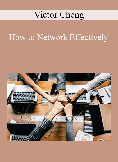 How to Network Effectively - Victor Cheng