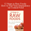 Victoria Boutenko - 12 Steps to Raw Foods: How to End Your Dependency on Cooked Food