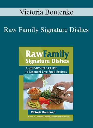 Victoria Boutenko - Raw Family Signature Dishes