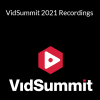 VidSummit 2021 Recordings