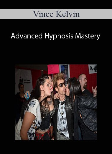 [Download Now] Vince Kelvin – Advanced Hypnosis Mastery