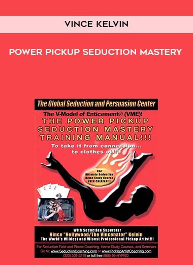 [Download Now] Vince Kelvin – Power Pickup Seduction Mastery