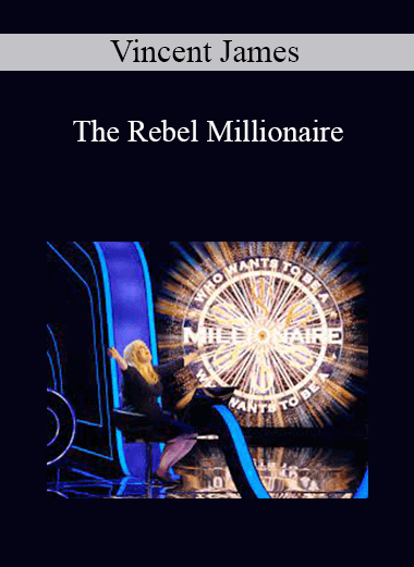 Vincent James - The Rebel Millionaire