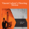 Vincent Laforet’s Directing Motion - MZed