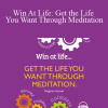 Virginia Harton - Win At Life: Get the Life You Want Through Meditation