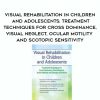 [Download Now] Visual Rehabilitation in Children and Adolescents: Treatment Techniques for Cross Dominance