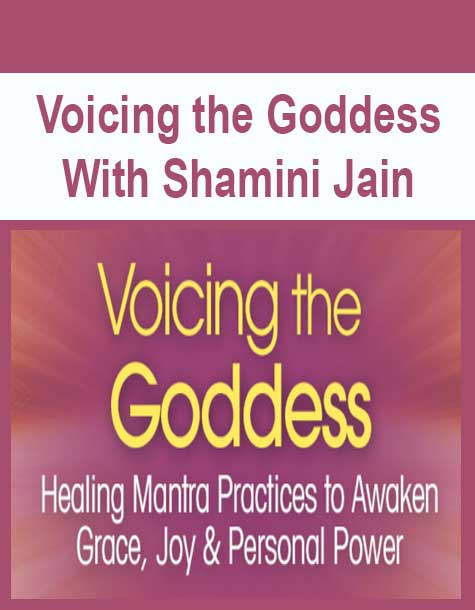 [Download Now] Voicing the Goddess With Shamini Jain