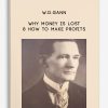 W.D.Gann – Why Money is Lost & How to Make Profits