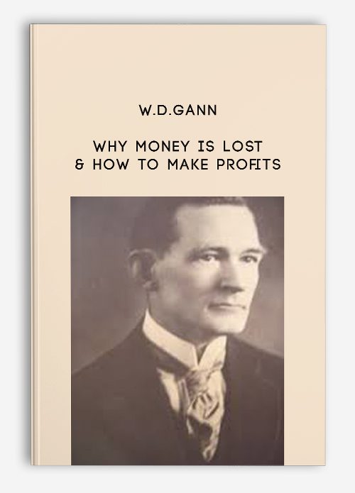 W.D.Gann – Why Money is Lost & How to Make Profits