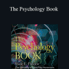 Wade E. Pickren - The Psychology Book: From Shamanism to Cutting-Edge Neuroscience