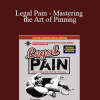 Wade Schalles - Legal Pain - Mastering the Art of Pinning