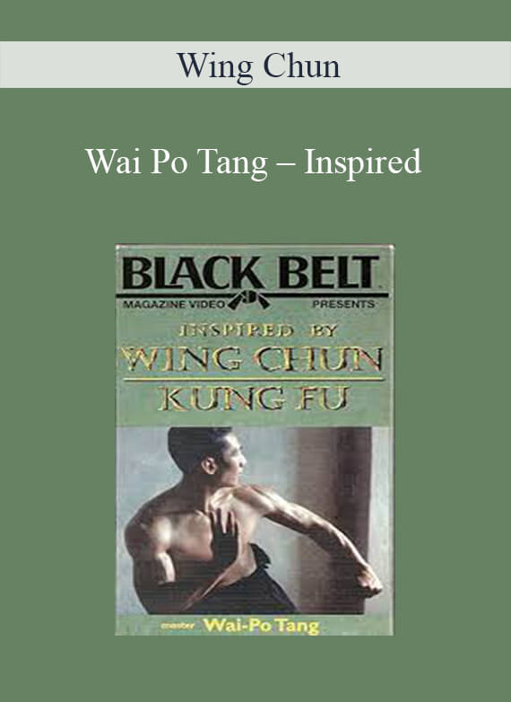 [Download Now] Wai Po Tang – Inspired by Wing Chun