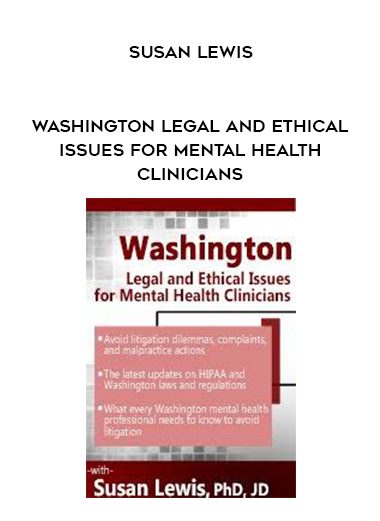 [Download Now] Washington Legal and Ethical Issues for Mental Health Clinicians – Susan Lewis