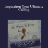 Wayne Dyer - Inspiration Your Ultimate Calling