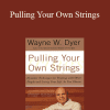 Wayne Dyer - Pulling Your Own Strings