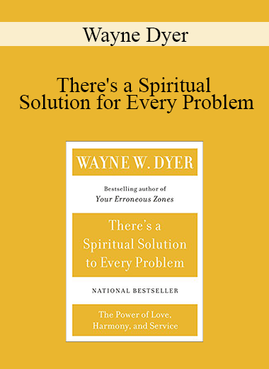 Wayne Dyer - There's a Spiritual Solution for Every Problem