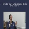 Waysun Liao – How to Truly Understand Birth and Death