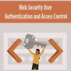 Web Security User Authentication and Access Control