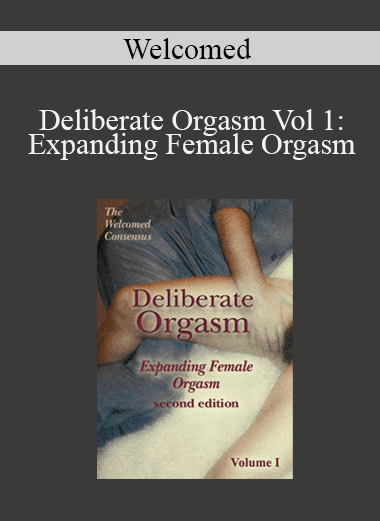 Welcomed - Deliberate Orgasm Vol 1: Expanding Female Orgasm